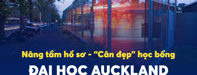 Nâng tầm hồ sơ – “Cân đẹp” học bổng Đại học Auckland #1 New Zealand